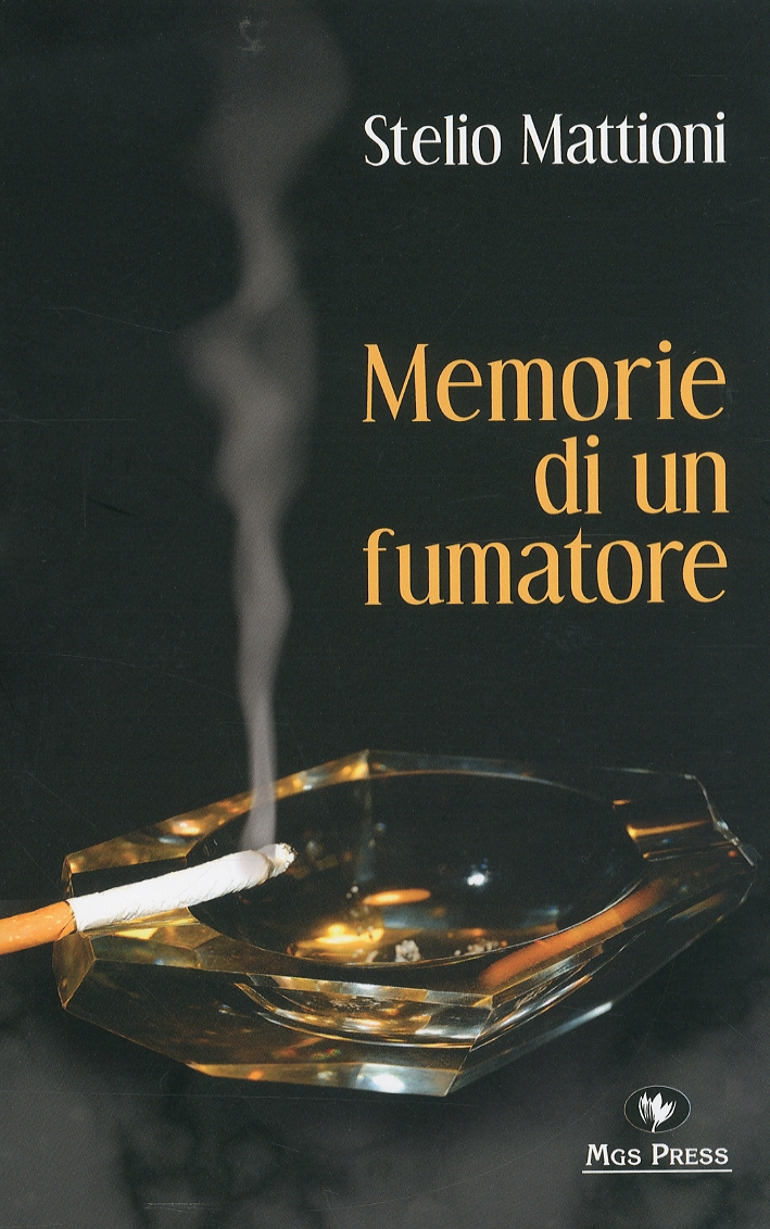 Memorie di un Fumatore. Il Romanzo di un Uomo, di una Vita, di una Città Memorie di un Fumatore. Il Romanzo di un Uomo, di una Vita, di una Città