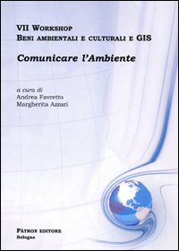 Settimo Workshop. Beni ambientali e culturali e GIS. Comunicare l'ambiente. Con CD-ROM Settimo Workshop. Beni ambientali e culturali e GIS. Comunicare l'ambiente. Con CD-ROM