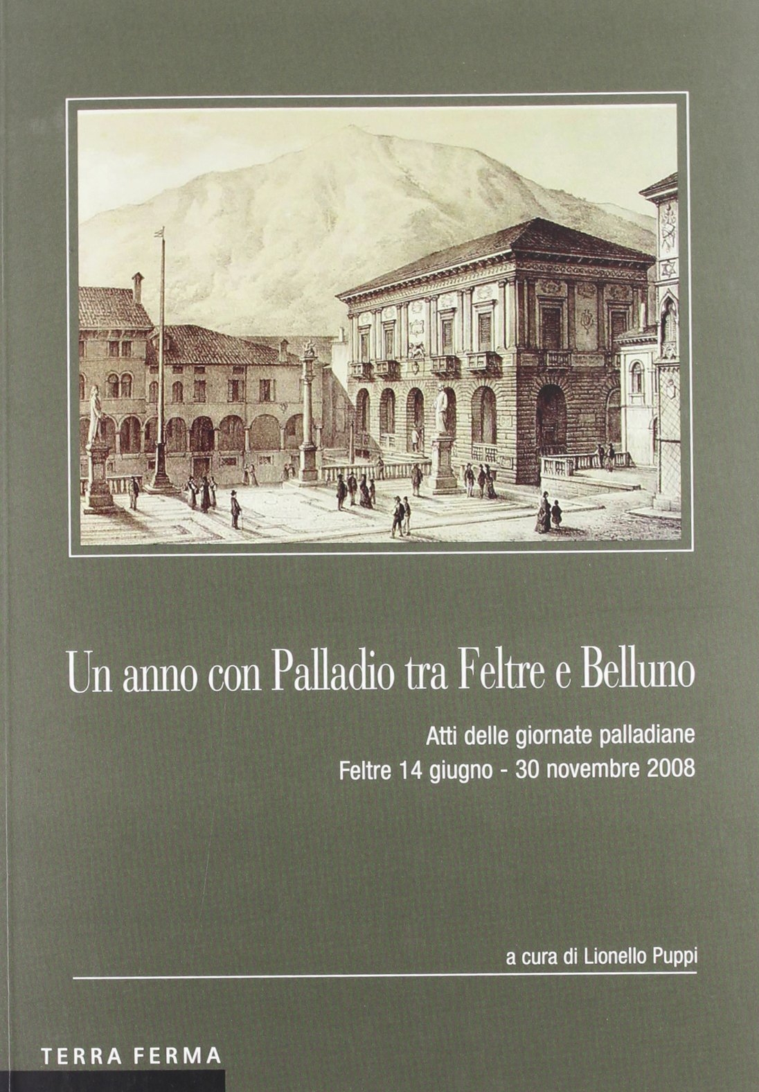 Un Anno con Palladio tra Feltre e Belluno Un Anno con Palladio tra Feltre e Belluno