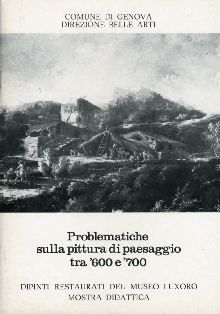 Problematiche sulla pittura di paesaggio tra '600 e '700. Dipinti restaurati del Museo Luxoro. Mostar didattica Problematiche sulla pittura di paesaggio tra '600 e '700. Dipinti restaurati del Museo Luxoro. Mostar didattica