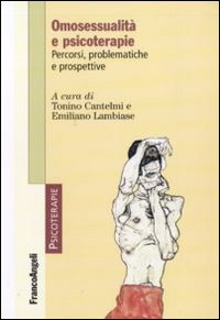 Omosessualità e psicoterapie. Percorsi, problematiche e prospettive Omosessualità e psicoterapie. Percorsi, problematiche e prospettive