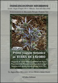 Primo viaggio botanico in terra di lavoro. Ediz. commemorativa Primo viaggio botanico in terra di lavoro. Ediz. commemorativa