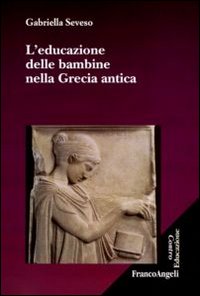 L'educazione delle bambine nella Grecia antica L'educazione delle bambine nella Grecia antica