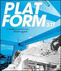 Platform 3.17. L'Aquila: la casa ritrovata. Ediz. multilingue Platform 3.17. L'Aquila: la casa ritrovata. Ediz. multilingue