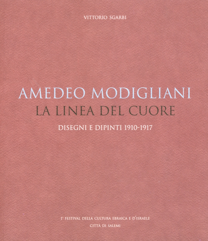 Amedeo Modigliani. La linea del cuore. Disegni e dipinti 1910-1917 Amedeo Modigliani. La linea del cuore. Disegni e dipinti 1910-1917