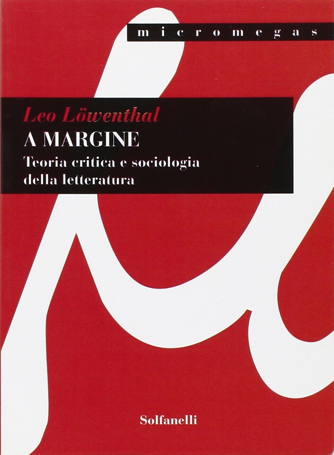 A margine. Teoria critica e sociologica della letteratura A margine. Teoria critica e sociologica della letteratura