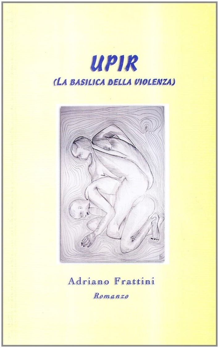 Upir. La basilica della violenza Upir. La basilica della violenza