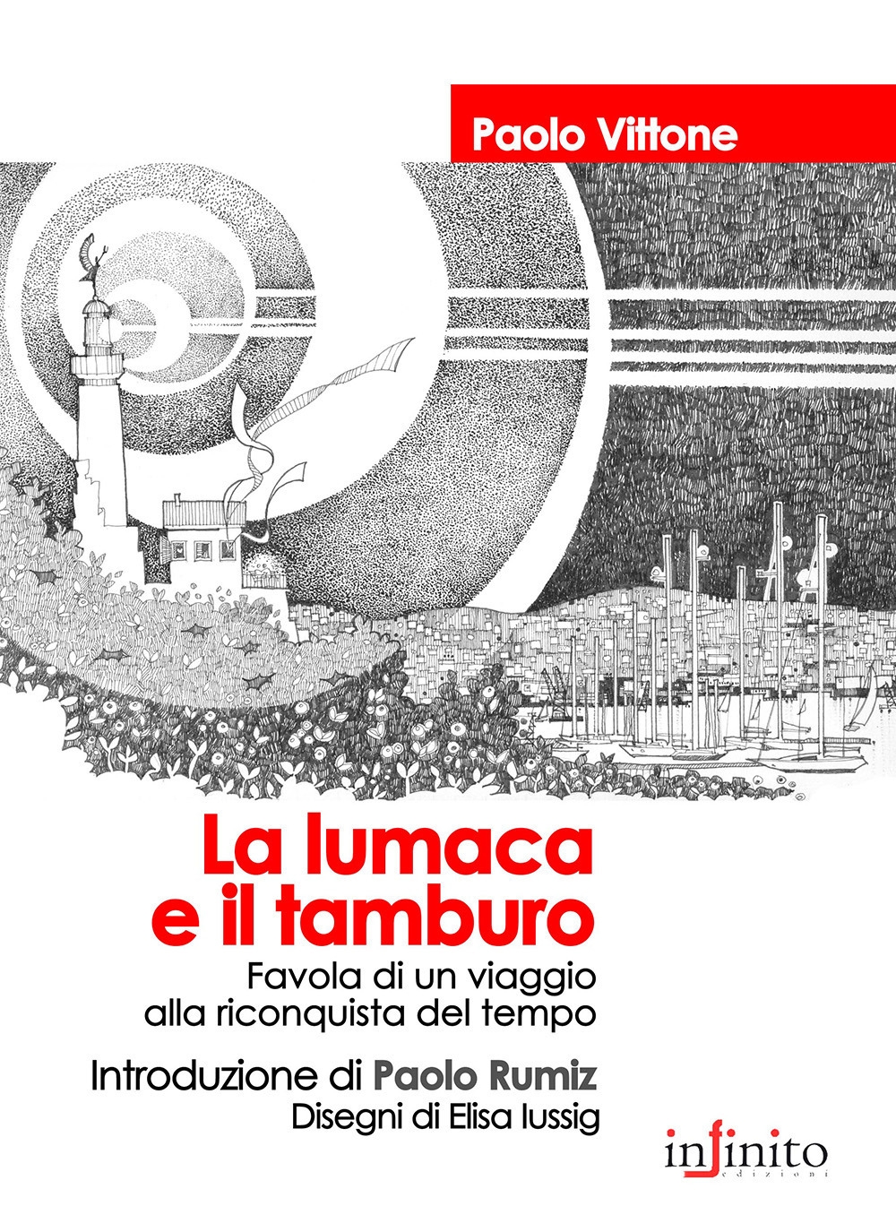 La lumaca e il tamburo. Favola di un viaggio alla riconquista del tempo La lumaca e il tamburo. Favola di un viaggio alla riconquista del tempo