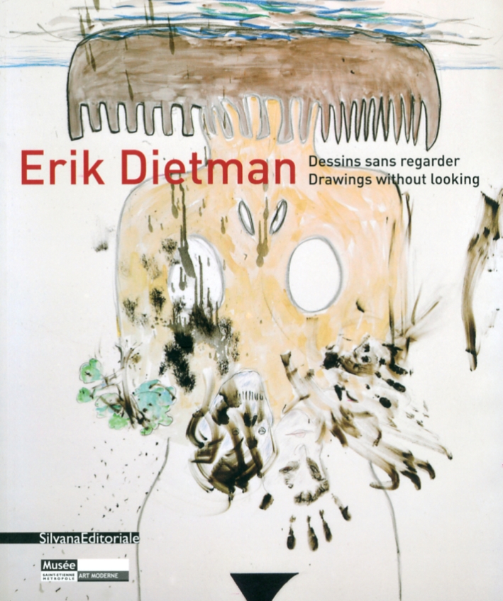 Erik Dietman. Dessins sans regarder. Drawings without looking Erik Dietman. Dessins sans regarder. Drawings without looking