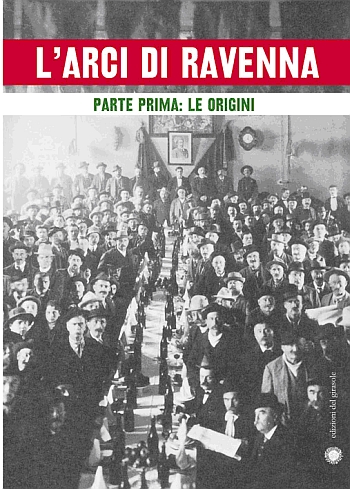 L'Arci di Ravenna. Parte Prima. Le Origini L'Arci di Ravenna. Parte Prima. Le Origini