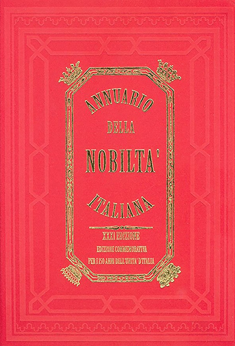 Annuario della nobiltà italiana. Nuova serie. Ediz. monumentale per i 150 anni dell'unità d'Italia (2010). Vol. 1 Annuario della nobiltà italiana. Nuova serie. Ediz. monumentale per i 150 anni dell'unità d'Italia (2010). Vol. 1
