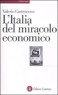L'Italia del miracolo economico L'Italia del miracolo economico