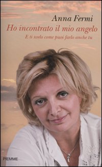 Ho incontrato il mio angelo. E ti svelo come puoi farlo anche tu Ho incontrato il mio angelo. E ti svelo come puoi farlo anche tu