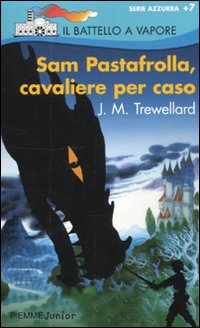 Sam Pastafrolla, cavaliere per caso Sam Pastafrolla, cavaliere per caso