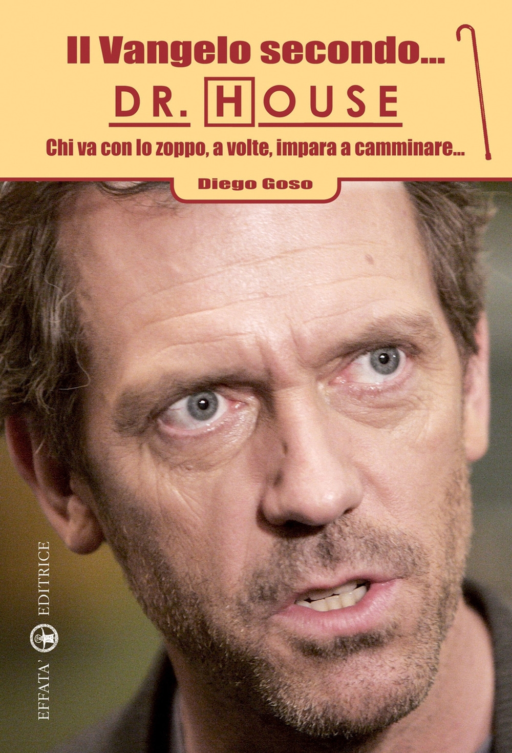 Il Vangelo Secondo... Dr. House. Chi Va con lo Zoppo, a Volte, Impara a Camminare... Il Vangelo Secondo... Dr. House. Chi Va con lo Zoppo, a Volte, Impara a Camminare...