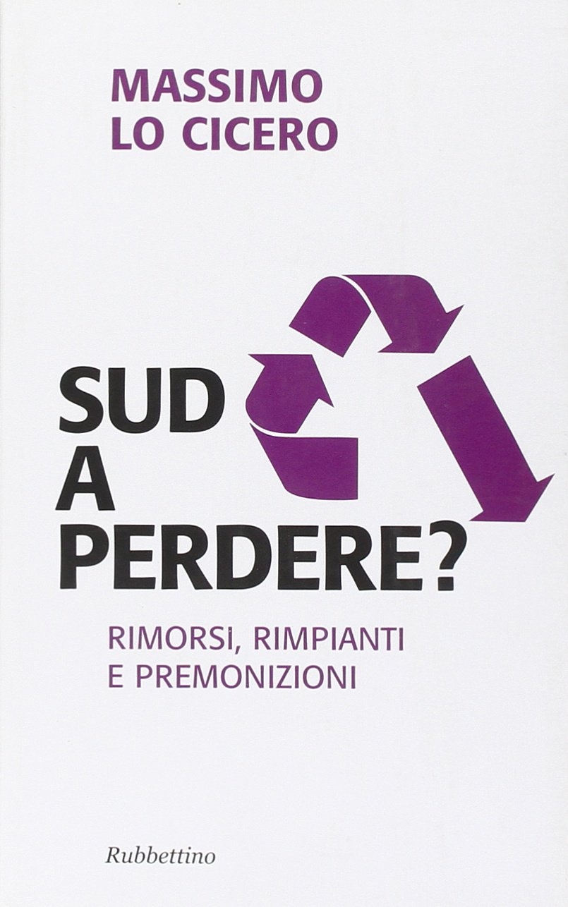Sud a perdere? Rimorsi, rimpianti e premonizioni Sud a perdere? Rimorsi, rimpianti e premonizioni