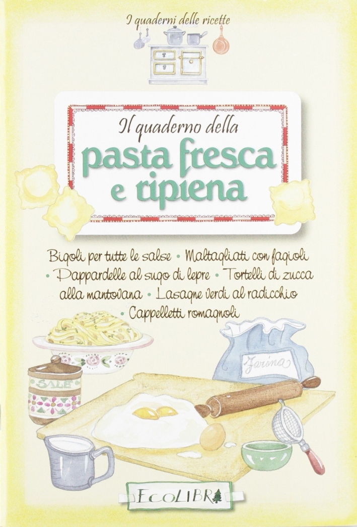 Il quaderno della Pasta fresca e ripiena Il quaderno della Pasta fresca e ripiena