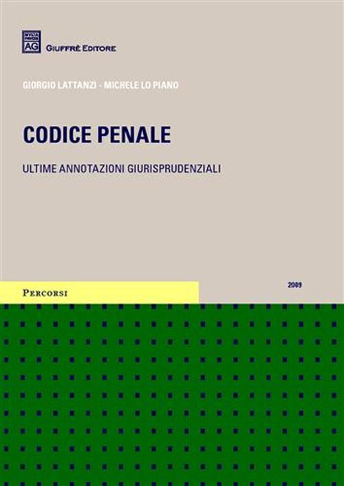Codice penale. Ultime annotazioni giurisprudenziali Codice penale. Ultime annotazioni giurisprudenziali