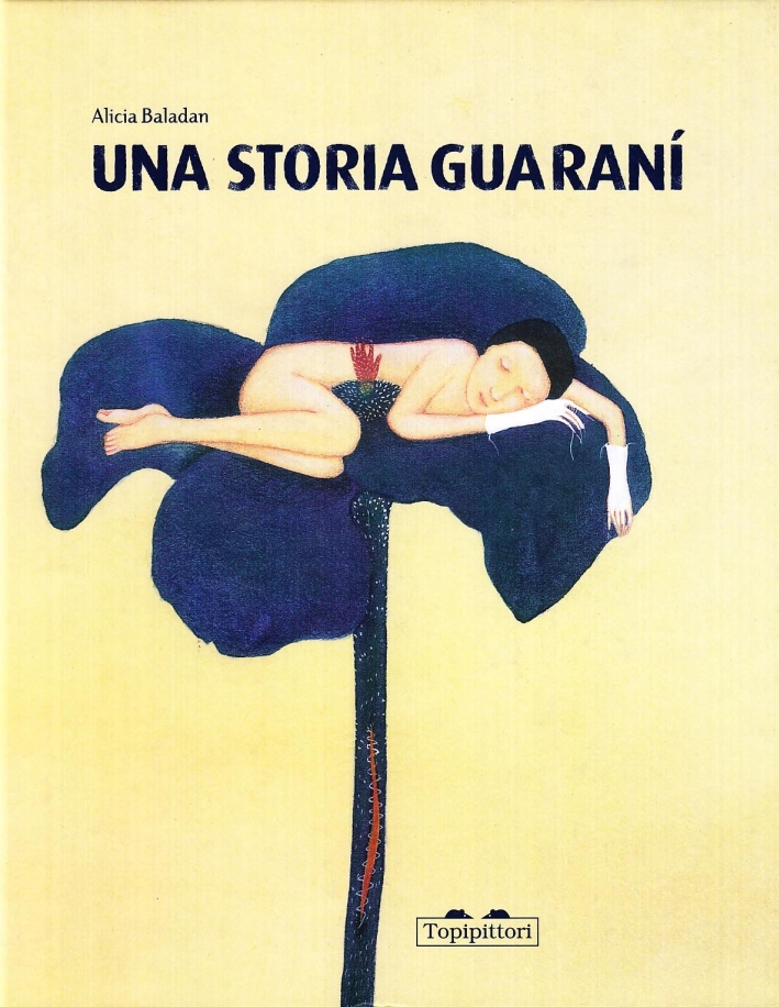 Una storia guaranì. Ediz. illustrata Una storia guaranì. Ediz. illustrata