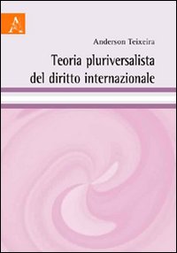 Teoria pluriversalista del diritto internazionale Teoria pluriversalista del diritto internazionale