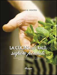 La cucina di Raul. I sapori perduti La cucina di Raul. I sapori perduti
