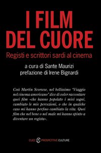 I film del cuore. Registi e scrittori sardi al cinema I film del cuore. Registi e scrittori sardi al cinema