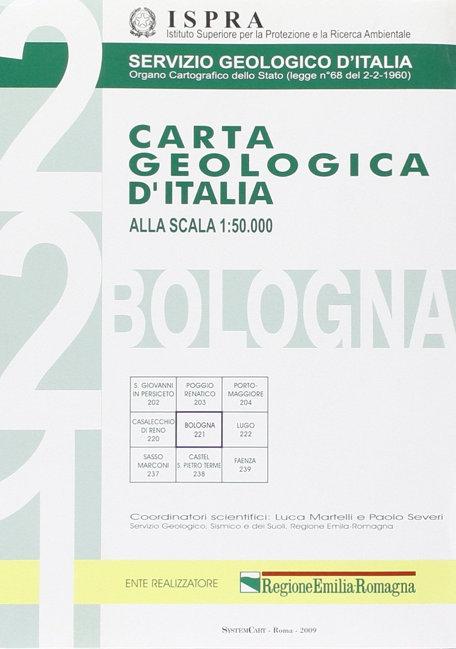 Carla geologica d'Italia 1:50.000 F° 221. Bologna. Con note illustrative Carla geologica d'Italia 1:50.000 F° 221. Bologna. Con note illustrative
