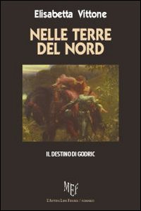 Nelle terre del nord. Il destino di Godric Nelle terre del nord. Il destino di Godric
