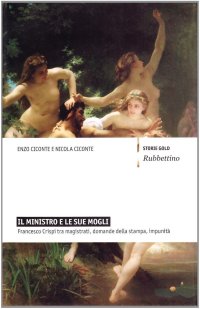 Il ministro e le sue mogli. Francesco Crispi tra magistrati, domande della stampa, impunità