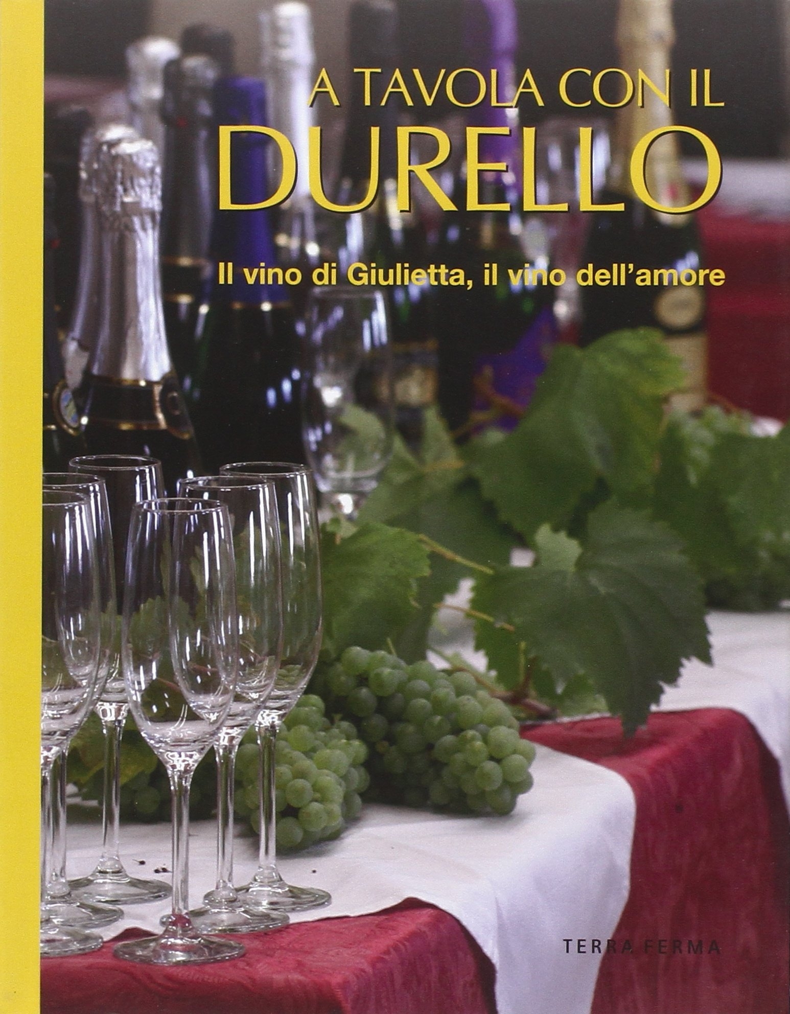 A tavola con il Durello. Il vino di Giulietta, il vino dell'amore A tavola con il Durello. Il vino di Giulietta, il vino dell'amore