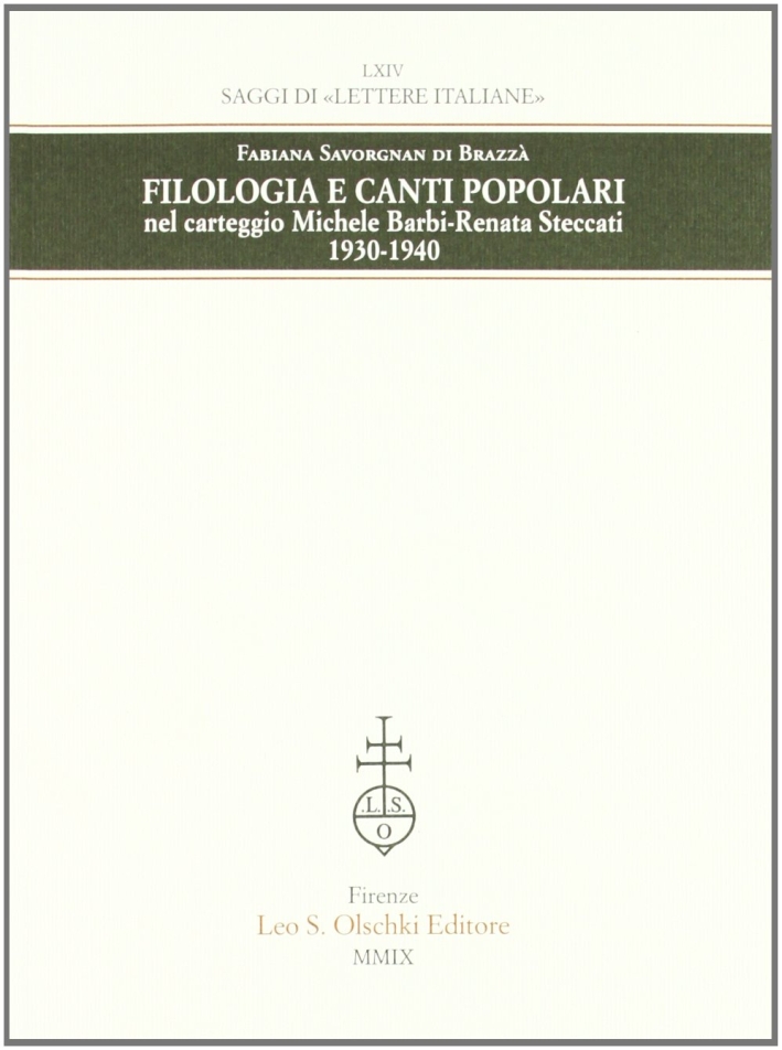 Filologia e canti popolari nel carteggio Michele Barbi-Renata Steccati 1930-1940 Filologia e canti popolari nel carteggio Michele Barbi-Renata Steccati 1930-1940