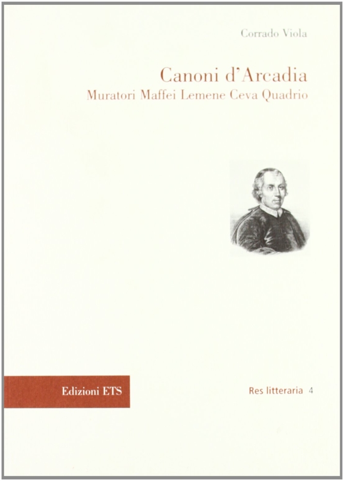 Canoni d'Arcadia. Muratori Maffei Lemene Ceva Quadrio Canoni d'Arcadia. Muratori Maffei Lemene Ceva Quadrio