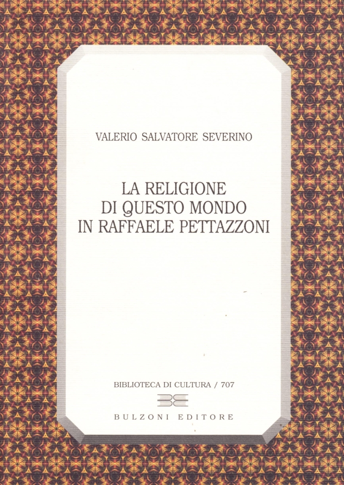La religione di questo mondo in Raffaele Pettazzoni La religione di questo mondo in Raffaele Pettazzoni