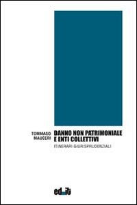 Danno non patrimoniale e enti collettivi. Itinerari giurisprudenziali Danno non patrimoniale e enti collettivi. Itinerari giurisprudenziali