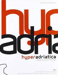 Hyperadriatica. OP2, opere pubbliche e città adriatica. Indirizzi per la qualificazione dei progetti urbani e territoriali. Venezia, Ascoli, Pescara Hyperadriatica. OP2, opere pubbliche e città adriatica. Indirizzi per la qualificazione dei progetti urbani e territoriali. Venezia, Ascoli, Pescara