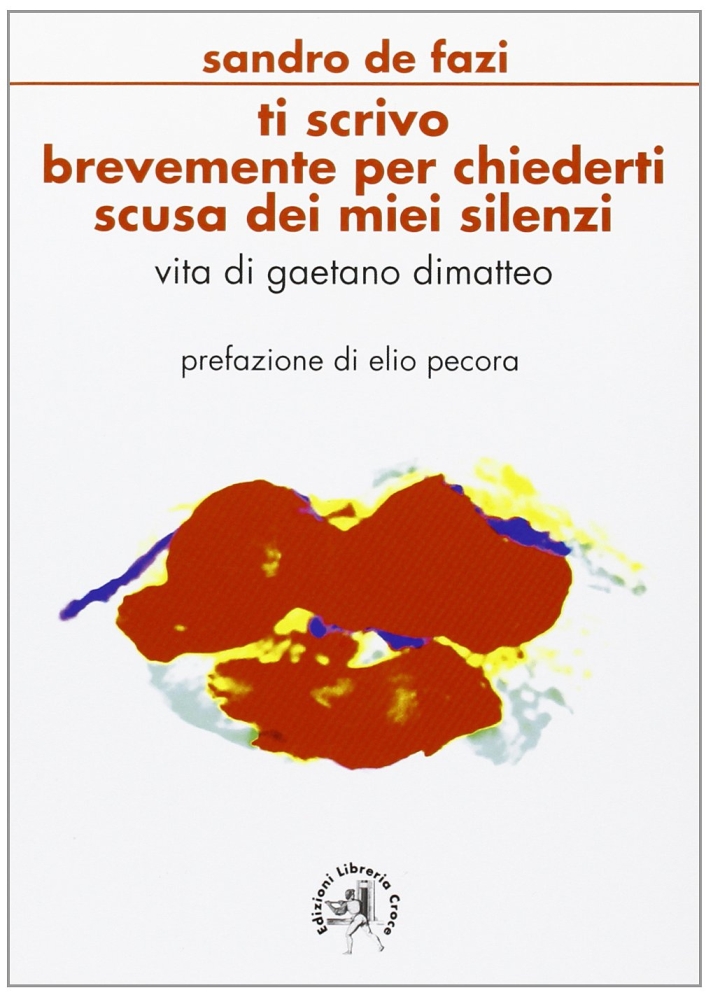 Ti scrivo brevemente per chiederti scusa dei miei silenzi. Vita di Gaetano Dimatteo Ti scrivo brevemente per chiederti scusa dei miei silenzi. Vita di Gaetano Dimatteo