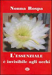 L'essenziale è invisibile agli occhi L'essenziale è invisibile agli occhi