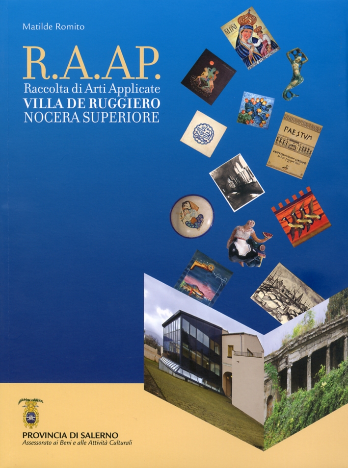 R.A.AP. Raccolta di Arti Applicate. Villa De Ruggero. Nocera Superiore R.A.AP. Raccolta di Arti Applicate. Villa De Ruggero. Nocera Superiore