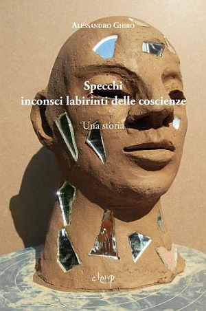 Specchi inconsci labirinti delle coscienze. Una storia Specchi inconsci labirinti delle coscienze. Una storia