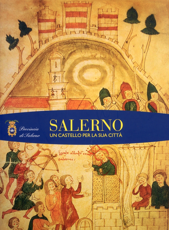 Salerno un castello per una città Salerno un castello per una città