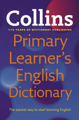 Collins Primary Learner's Dictionary Collins Primary Learner's Dictionary