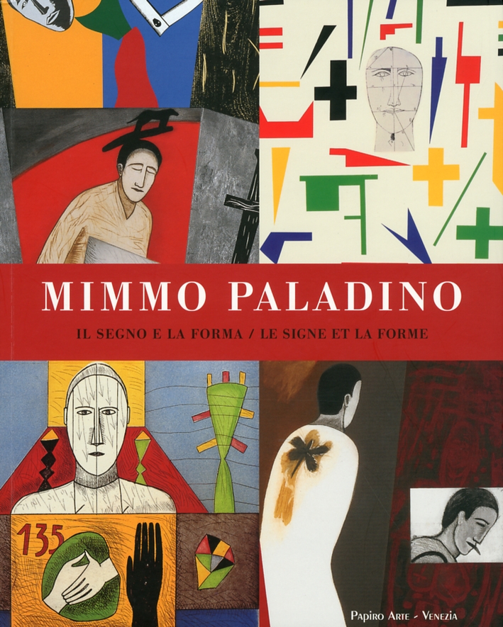 Mimmo Paladino. Il segno e la forma. Le signe et la forme Mimmo Paladino. Il segno e la forma. Le signe et la forme