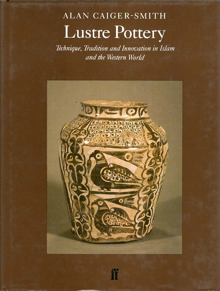 Lustre Pottery. Technique, Tradition and innovation in Islam and Western World Lustre Pottery. Technique, Tradition and innovation in Islam and Western World