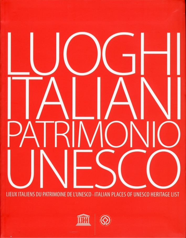 Luoghi italiani patrimonio Unesco. Lieux Italiens du Patrimoine de l'Unesco. Italian Places of Unesco Heritage list Luoghi italiani patrimonio Unesco. Lieux Italiens du Patrimoine de l'Unesco. Italian Places of Unesco Heritage list