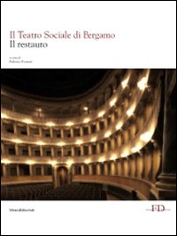 Il Teatro Sociale di Bergamo. Vol. 2: Il restauro Il Teatro Sociale di Bergamo. Vol. 2: Il restauro