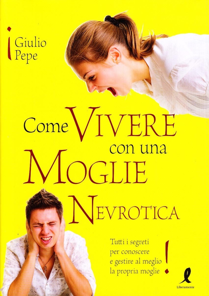 Come vivere con una moglie nevrotica Come vivere con una moglie nevrotica