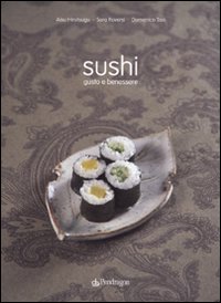 Sushi. Gusto e benessere. Ediz. illustrata Sushi. Gusto e benessere. Ediz. illustrata