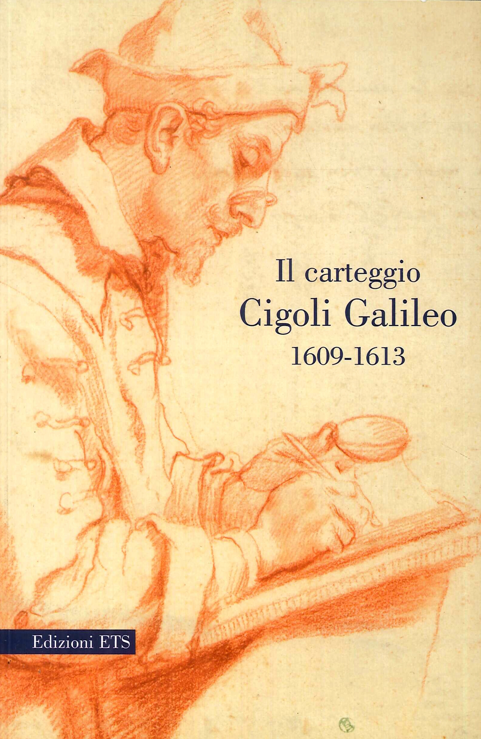 Il carteggio Cigoli Galileo 1609-1613 Il carteggio Cigoli Galileo 1609-1613