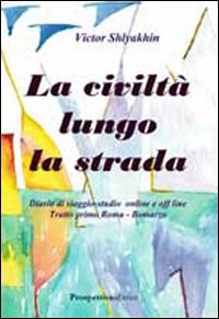 La civiltà lungo la strada La civiltà lungo la strada