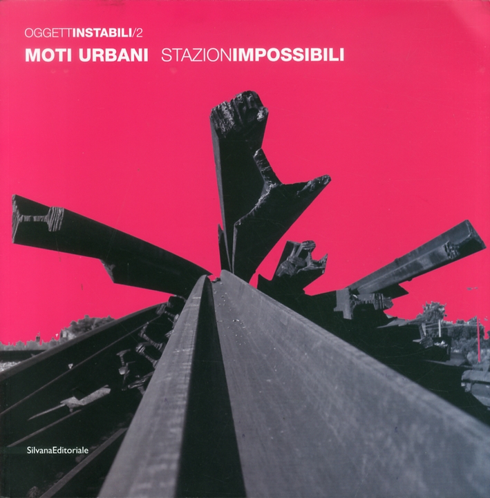 Moti urbani. StazionImpossibili. Ediz. italiana e inglese Moti urbani. StazionImpossibili. Ediz. italiana e inglese